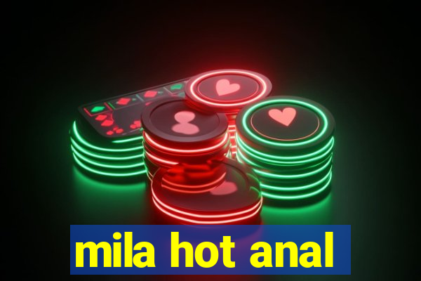 mila hot anal